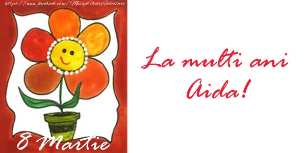 Felicitari de 8 Martie - La multi ani Aida! 8 Martie