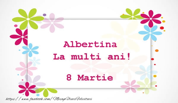 Felicitari de 8 Martie - Albertina La multi ani! 8 martie