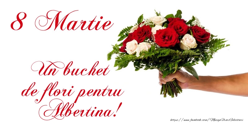 Felicitari de 8 Martie - 8 Martie Un buchet de flori pentru Albertina!