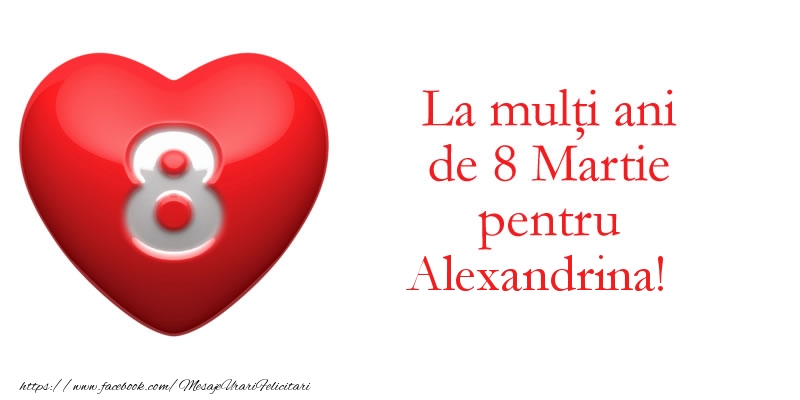  Felicitari de 8 Martie - 8️⃣ Opt | La multi ani de 8 Martie pentru Alexandrina!