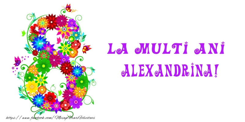 Felicitari de 8 Martie - La multi ani Alexandrina! 8 Martie