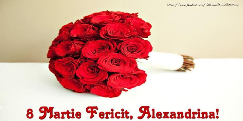 Felicitari de 8 Martie - Trandafiri | 8 Martie Fericit, Alexandrina!