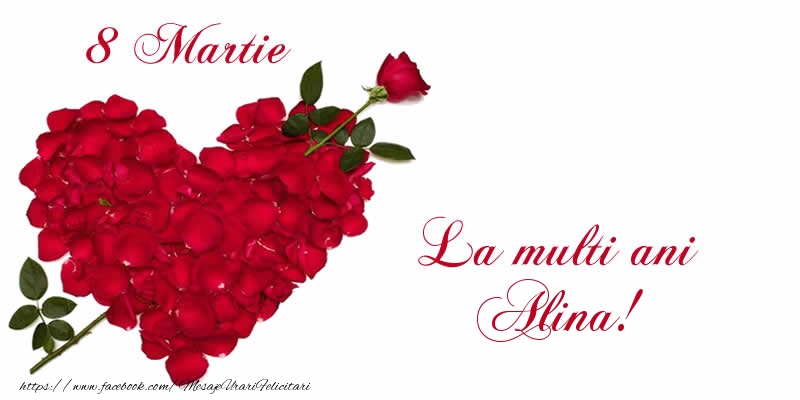 Felicitari de 8 Martie - Trandafiri | 8 Martie La multi ani Alina!