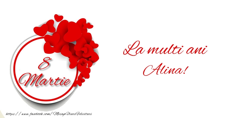 Felicitari de 8 Martie - ❤️❤️❤️ Inimioare | 8 Martie La multi ani Alina!