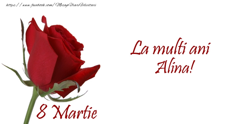 Felicitari de 8 Martie - Trandafiri | La multi ani Alina! 8 Martie