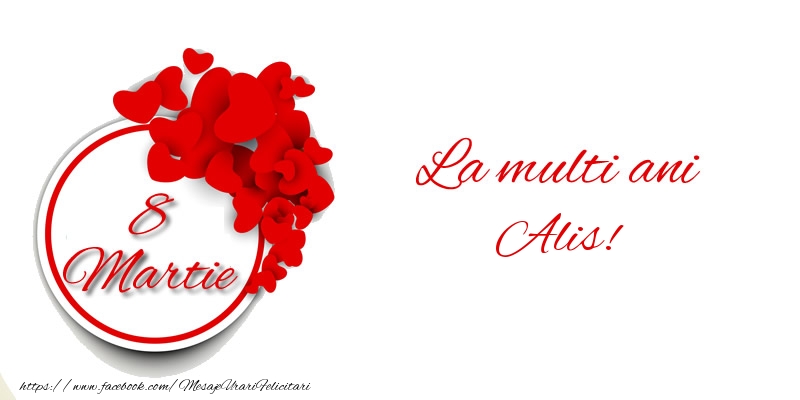 Felicitari de 8 Martie - ❤️❤️❤️ Inimioare | 8 Martie La multi ani Alis!