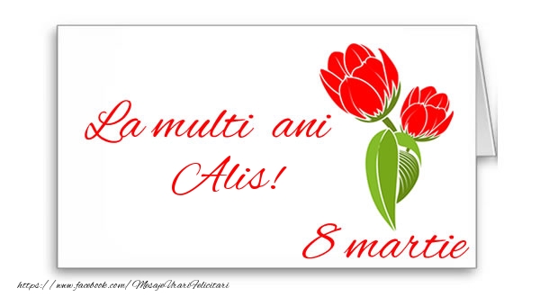 Felicitari de 8 Martie - Flori | La multi ani Alis!
