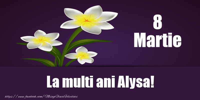 Felicitari de 8 Martie - 8 Martie La multi ani Alysa!