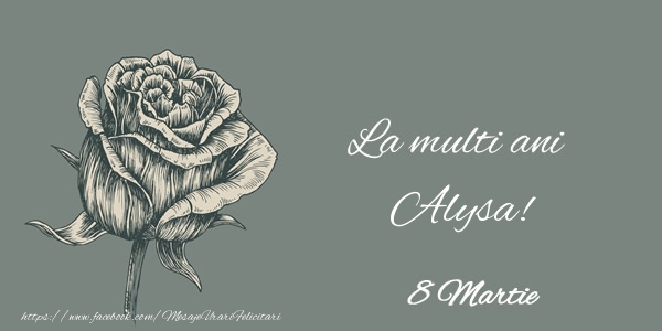 Felicitari de 8 Martie - Trandafiri | La multi ani Alysa! 8 Martie