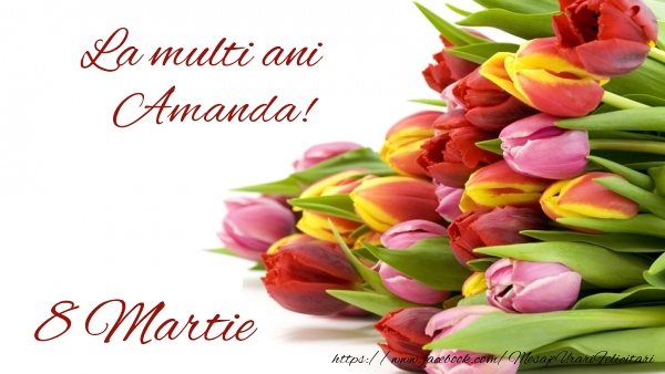 Felicitari de 8 Martie - La multi ani Amanda! 8 Martie
