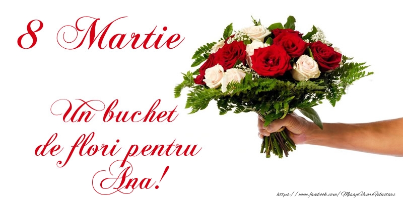 Felicitari de 8 Martie - 8 Martie Un buchet de flori pentru Ana!