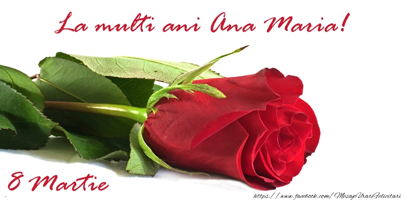 Felicitari de 8 Martie - La multi ani Ana Maria!