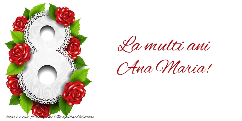 Felicitari de 8 Martie - La multi ani Ana Maria!