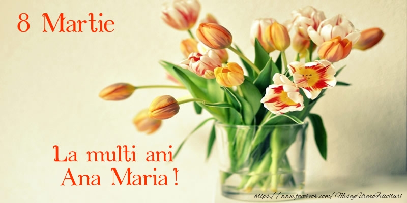 Felicitari de 8 Martie - Lalele | La multi ani Ana Maria! 8 Martie