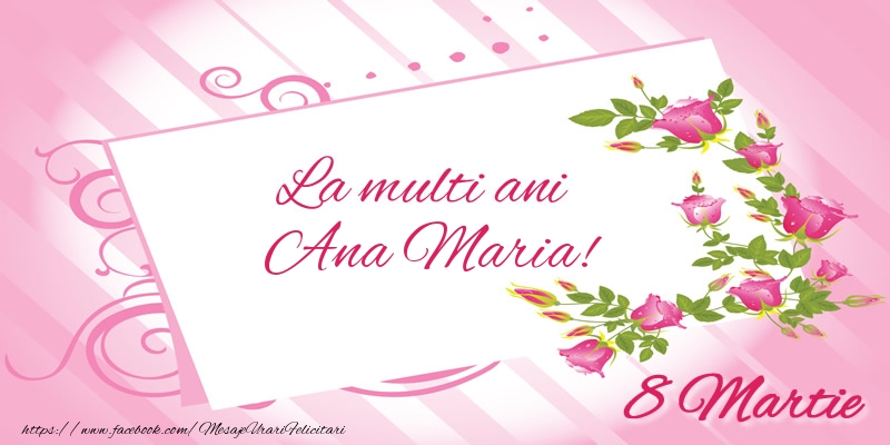 Felicitari de 8 Martie - La multi ani Ana Maria! 8 Martie