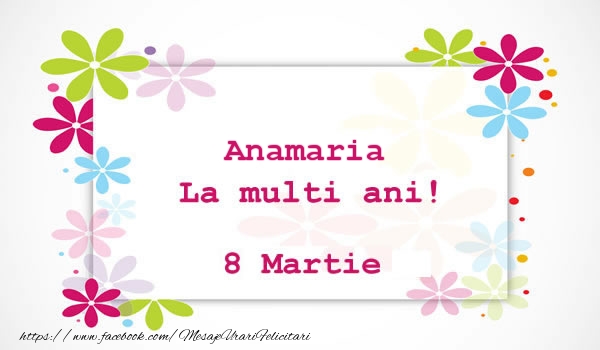 Felicitari de 8 Martie - Anamaria La multi ani! 8 martie