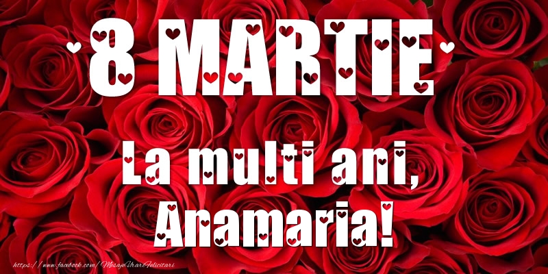 Felicitari de 8 Martie - 8 Martie La multi ani, Anamaria!