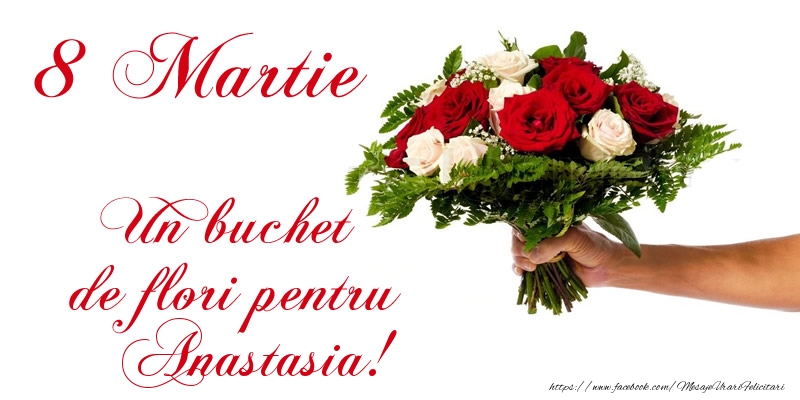 Felicitari de 8 Martie - Trandafiri | 8 Martie Un buchet de flori pentru Anastasia!