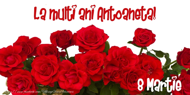 Felicitari de 8 Martie - La multi ani Antoaneta! 8 Martie