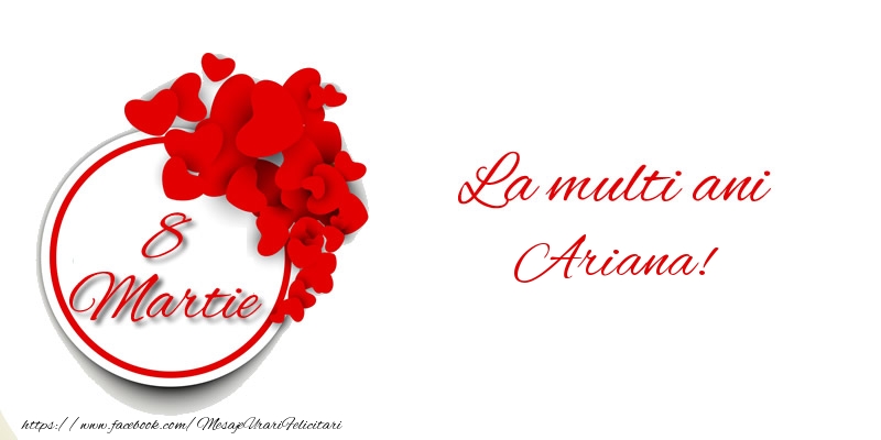 Felicitari de 8 Martie - 8 Martie La multi ani Ariana!