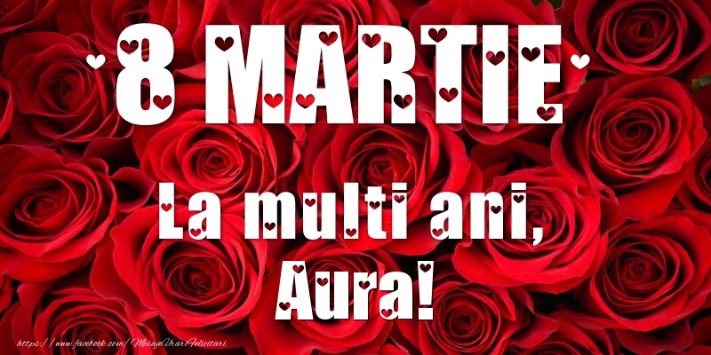 Felicitari de 8 Martie - 8 Martie La multi ani, Aura!
