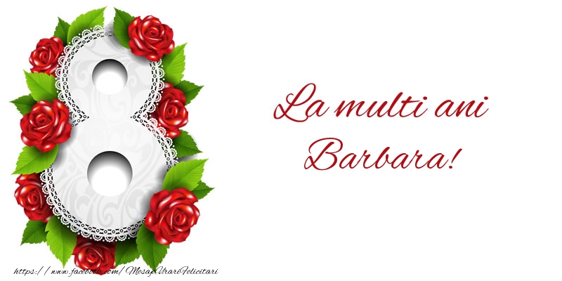 Felicitari de 8 Martie - 8️⃣ Opt | La multi ani Barbara!