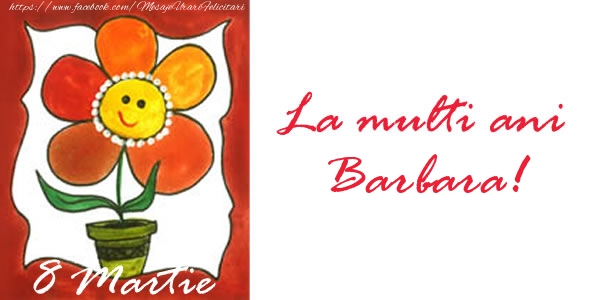 Felicitari de 8 Martie - La multi ani Barbara! 8 Martie
