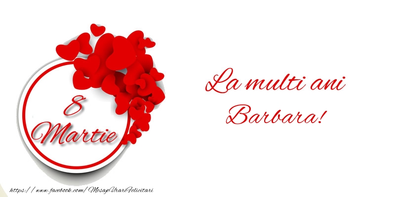 Felicitari de 8 Martie - 8 Martie La multi ani Barbara!