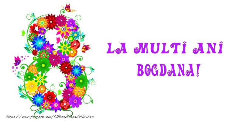 Felicitari de 8 Martie - La multi ani Bogdana! 8 Martie