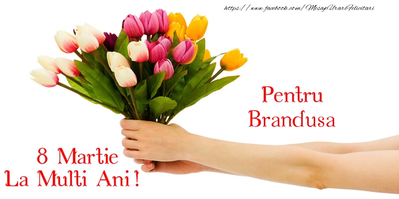 Felicitari de 8 Martie - Lalele | Pentru Brandusa, La multi ani de 8 martie!