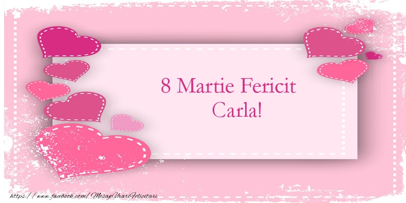 Felicitari de 8 Martie - 8 Martie Fericit Carla!