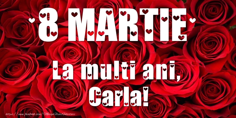 Felicitari de 8 Martie - 8 Martie La multi ani, Carla!