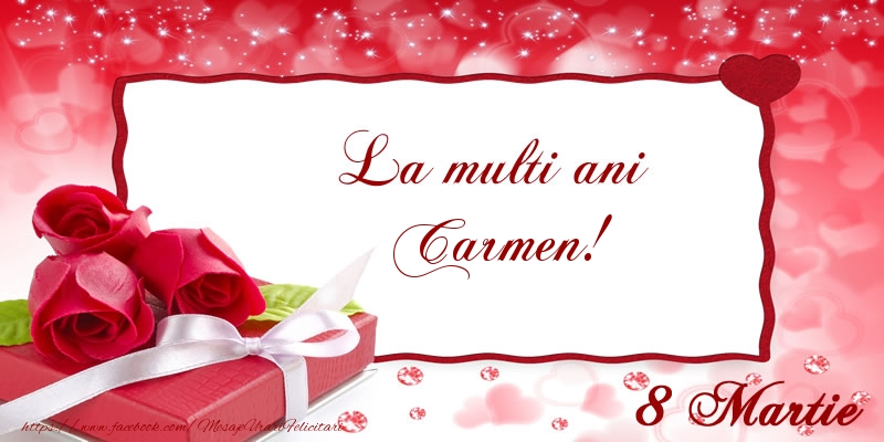 Felicitari de 8 Martie - Cadou & Trandafiri | La multi ani Carmen! 8 Martie