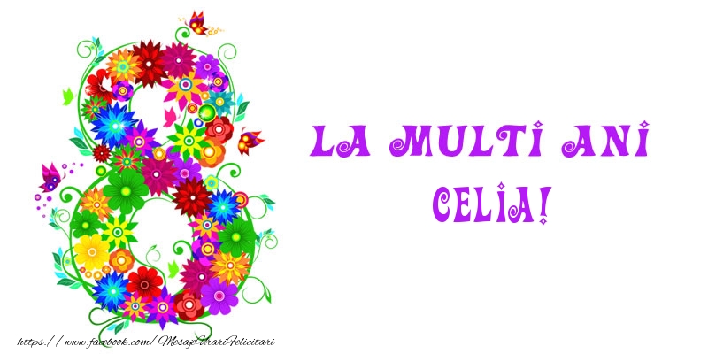 Felicitari de 8 Martie - La multi ani Celia! 8 Martie