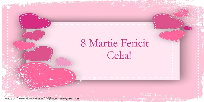 Felicitari de 8 Martie - 8 Martie Fericit Celia!