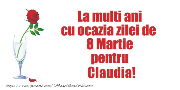 Felicitari de 8 Martie - Trandafiri | La multi ani cu ocazia zilei de  8 Martie pentru Claudia!