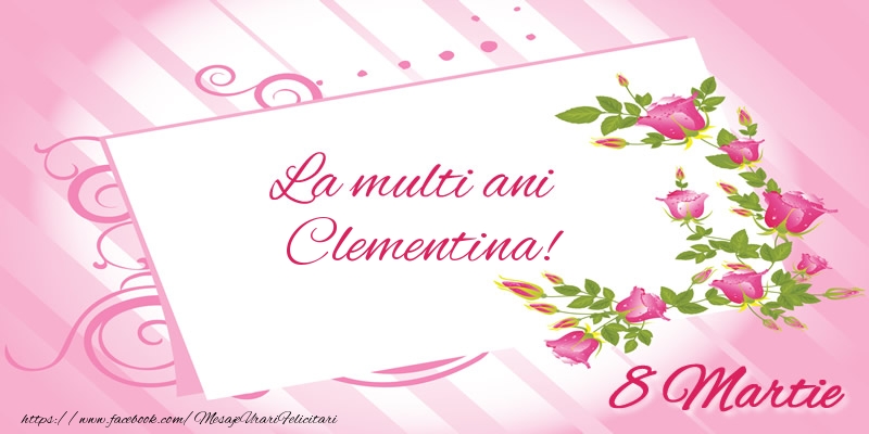 Felicitari de 8 Martie - Flori | La multi ani Clementina! 8 Martie