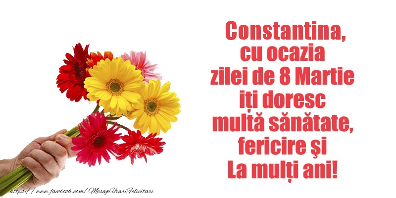 Felicitari de 8 Martie - Flori | Constantina cu ocazia zilei de 8 Martie iti doresc multa sanatate, fericire si La multi ani!