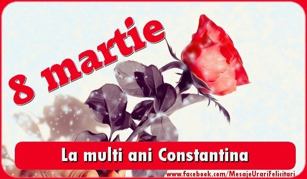 Felicitari de 8 Martie - Trandafiri | La multi ani Constantina