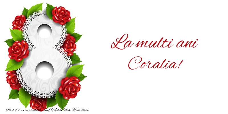 Felicitari de 8 Martie - La multi ani Coralia!