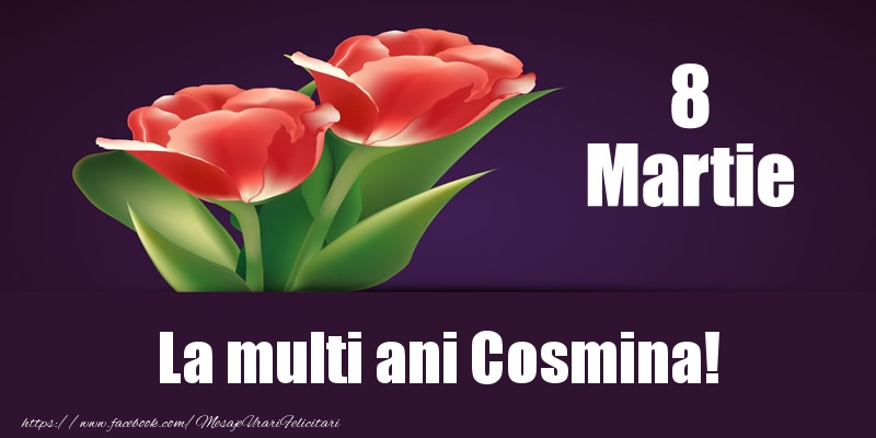 Felicitari de 8 Martie - Flori | 8 Martie La multi ani Cosmina!