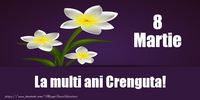 Felicitari de 8 Martie - Flori | 8 Martie La multi ani Crenguta!