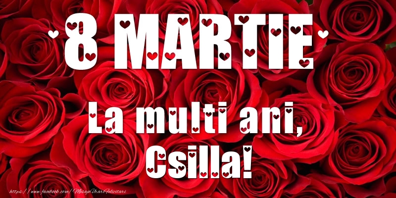 Felicitari de 8 Martie - 8 Martie La multi ani, Csilla!