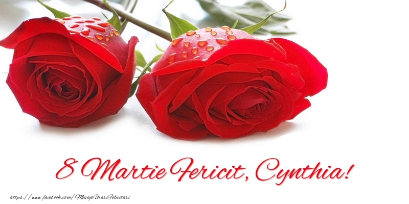 Felicitari de 8 Martie - 8 Martie Fericit, Cynthia!