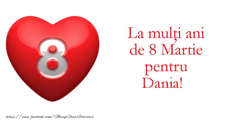 Felicitari de 8 Martie - La multi ani de 8 Martie pentru Dania!