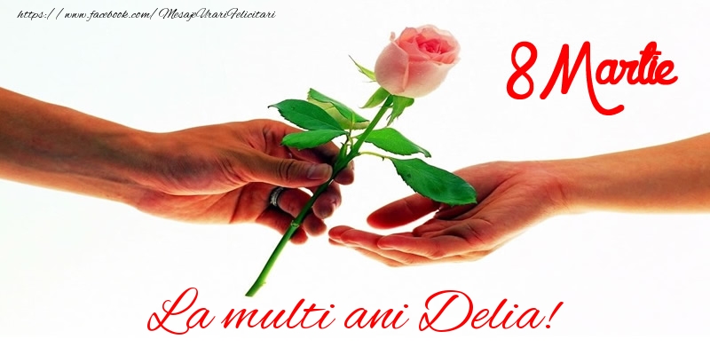 Felicitari de 8 Martie - Trandafiri | La multi ani Delia! 8 Martie
