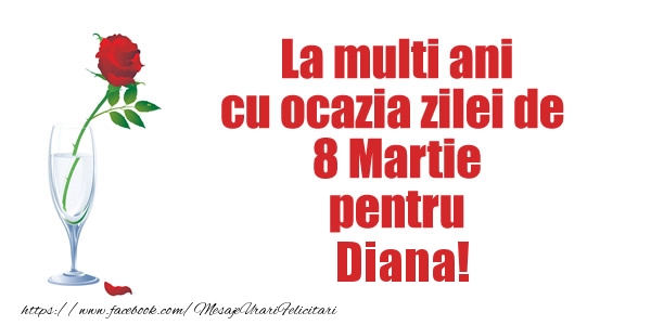 Felicitari de 8 Martie - Trandafiri | La multi ani cu ocazia zilei de  8 Martie pentru Diana!