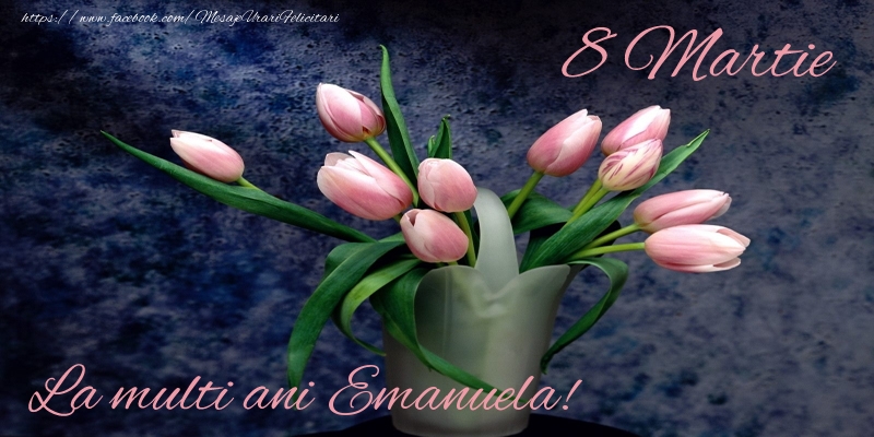 Felicitari de 8 Martie - Lalele | La multi ani Emanuela!
