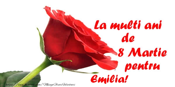 Felicitari de 8 Martie - Trandafiri | La multi ani de 8 Martie pentru Emilia!