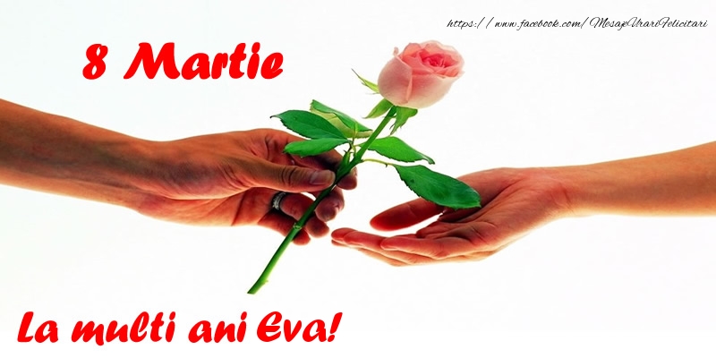 Felicitari de 8 Martie - Flori | 8 Martie La multi ani Eva!